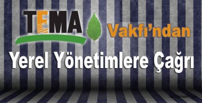 Tema Vakfı'n dan Yerel Yönetimlere Çağrı
