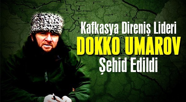Kafkasya Direnişinin Lideri Dokko Umarov Şehit Oldu