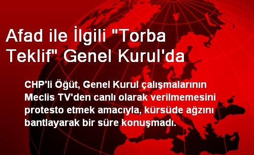 AFAD İle İlgili Torba Teklif Genel Kurul'da AFAD İle İlgili Torba Teklif Genel Kurul'da