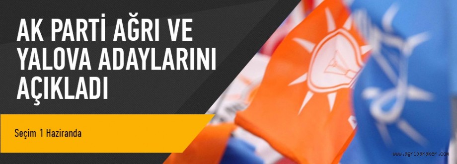 Ak Parti Ağrı Adayını Açıkladı !