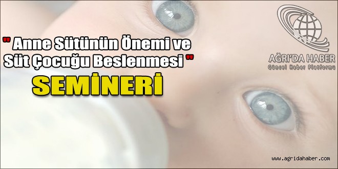 Ağrı'da 'Anne Sütünün Önemi ve Süt Çocuğu Beslenmesi' Semineri