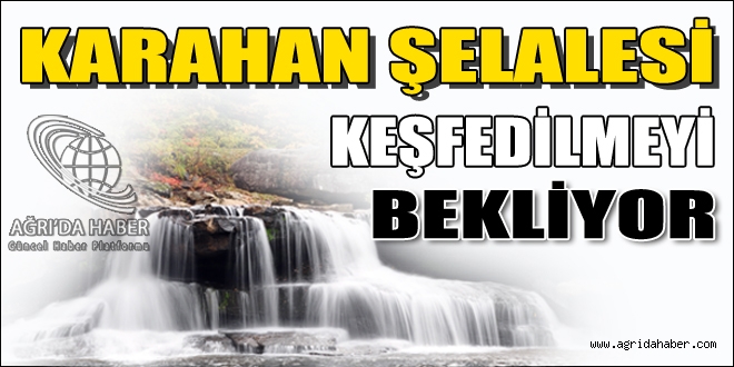 Karahan Şelalesi Keşfedilmeyi Bekliyor