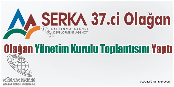Serka 37.ci Olağan Yönetim Kurulu Toplantısını Yaptı