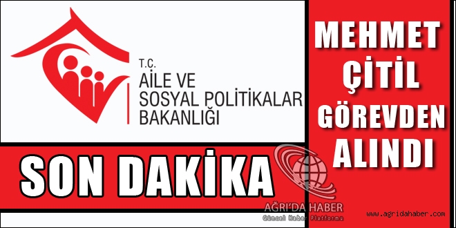 Ağrı Aile Sosyal Politikalar İl Müdürü Görevden Alındı