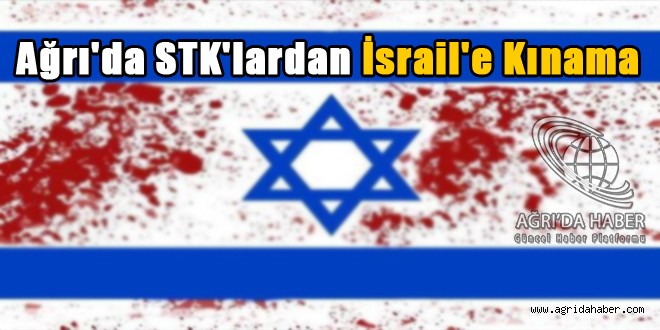 Ağrı'da STK'lardan İsrail'e Kınama