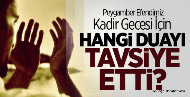 Efendimiz Kadir Gecesi İçin Hangi Duayı Tavsiye Etti?