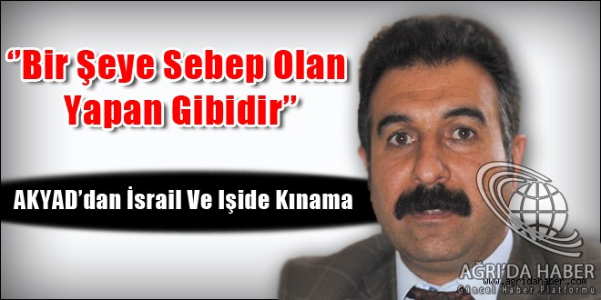 Akyad İsrail ve Işid hakkında Kınama Metni Yayımladı