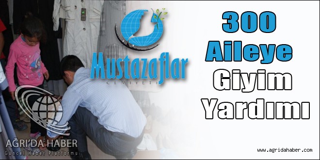 Ağrı Mustazaflar Cemiyeti'nden 300 Aileye Giyim Yardımı