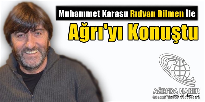 Muhammet Karasu Rıdvan Dilmen İle Ağrıyı Konuştu