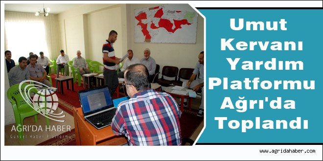Umut Kervanı Yardım Platformu 9'uncu toplantısını Ağrı'da gerçekleştirdi.
