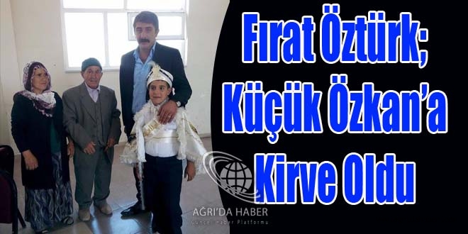 Fırat Öztürk Küçük Özkan'ın Kirvesi Oldu