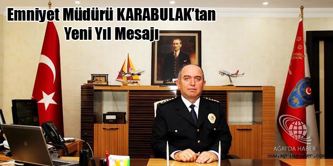 AĞRI EMNİYET MÜDÜRÜNDEN YENİ YIL MESAJI