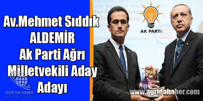 Mehmet Sıddık ALDEMİR Ak Parti Ağrı Milletvekili Aday Adayı