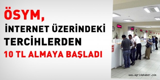 ÖSYM, tercihlerden Para  almaya başladı- İşte O Ücret