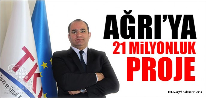 Ağrı'ya 21 Milyonluk Proje