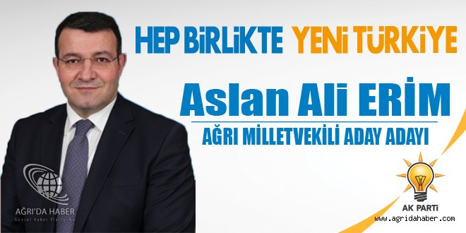 Aslan Ali Erim, AK Parti Ağrı Milletvekili Aday Adayı