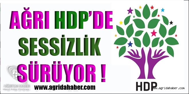 Ağrı HDP Neden Bu Kadar Sessiz
