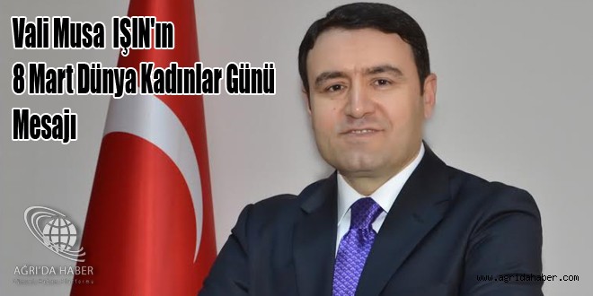 Vali Işın'ın 8 Mart Dünya Kadınlar Günü Mesajı