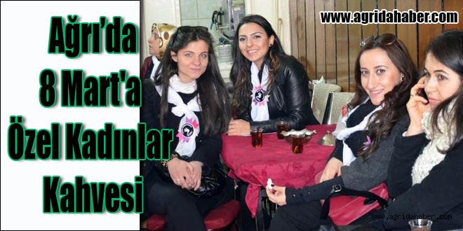 8 Mart'a Özel Kadınlar Kahvesi