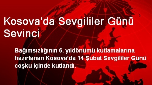 Kosova'da Sevgililer Günü Sevinci Kosova'da Sevgililer Günü Sevinci