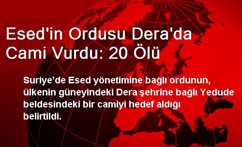 Esed'in Ordusu Dera'da Cami Vurdu: 20 Ölü Esed'in Ordusu Dera'da Cami Vurdu: 20 Ölü