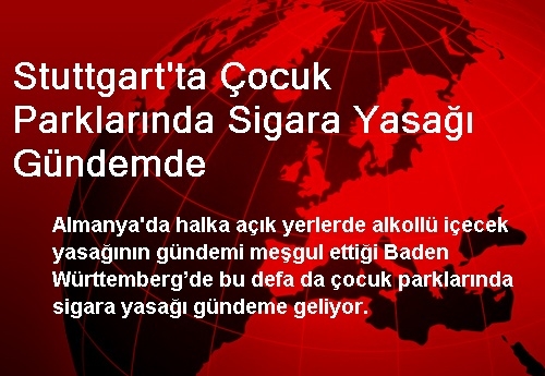 Stuttgart'ta Çocuk Parklarında Sigara Yasağı Gündemde Stuttgart'ta Çocuk Parklarında Sigara Yasağı Gündemde