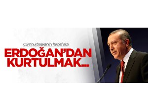 CumhurBaşkanı Erdoğan'dan Kurtulmak İçin. !