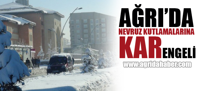 Ağrı'da Nevruz Kutlamalarına Kar Engeli