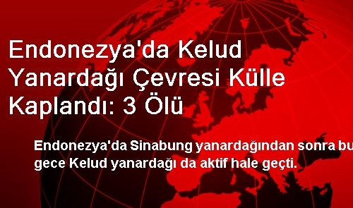 Endonezya'da Kelud Yanardağı Çevresi Külle Kaplandı: 3 Ölü