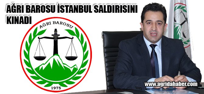 Ağrı Barosu İstanbul'daki Terör Saldırısını Kınadı