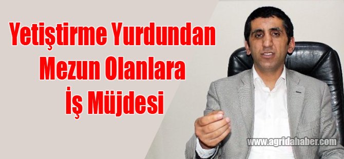 Yetiştirme Yurdundan Mezun Olanlara İş Müjdesi