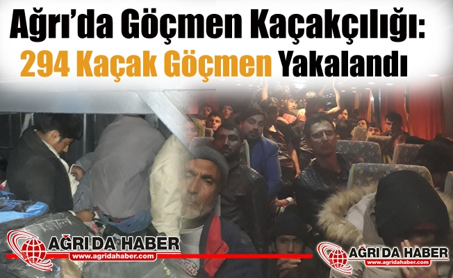 Ağrı'da Göçmen Kaçakçılığı: 294 Göçmen Yakalandı