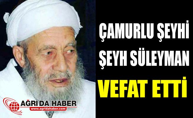 Ağrı'nın tanınmış Alimlerinden Şeyh Süleyman Vefat Etti