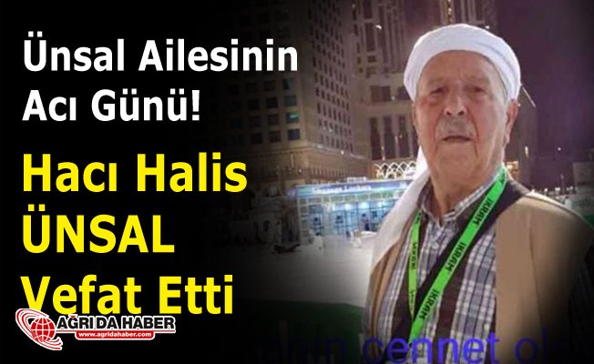 Ünsal Ailesinin Acı Günü! Hacı Halis Ünsal Vefat Etti