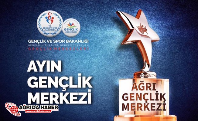 Ağrı Gençlik Merkezi Türkiye'de Ayın Gençlik Merkezi Seçildi