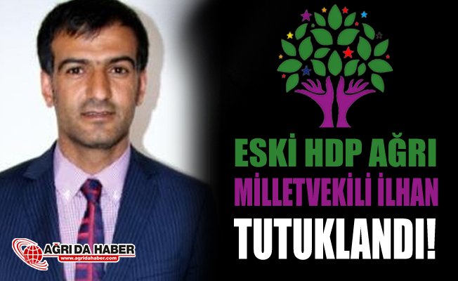 Ağrı Eski HDP Milletvekili Mehmet Emin İlhan'da Tutuklandı!