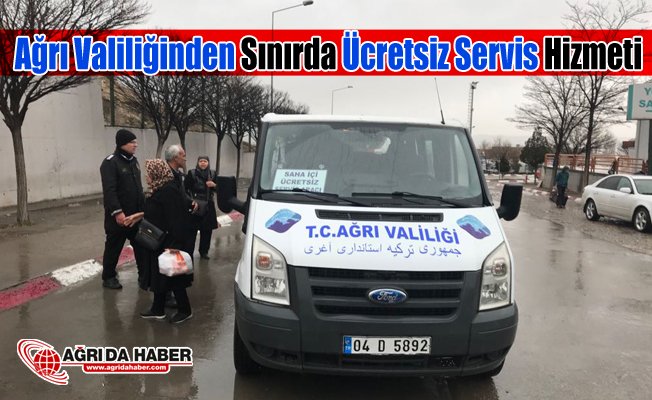 Ağrı Valiliğinden Ağrı-İran Sınır Kapısında Ücretsiz Servis Hizmeti