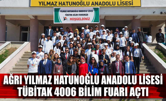 Ağrı Yılmaz Hatunoğlu Anadolu Lisesi Tübitak Bilim Fuarı Açtı