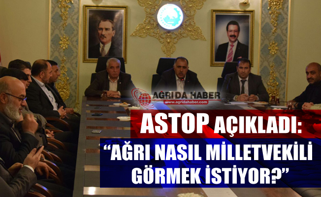 ASTOP Açıkladı: "Ağrı Nasıl Milletvekili Görmek İstiyor?"