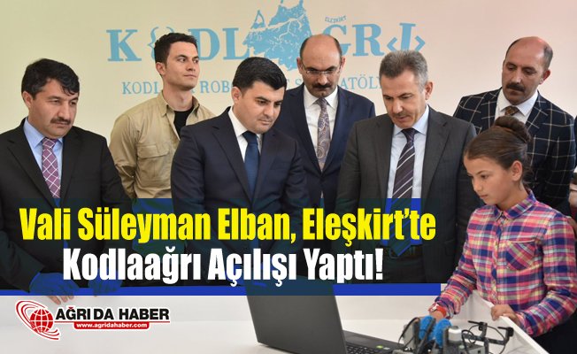 Vali Süleyman Elban Kodlağrı Projesi için Eleşkirt'te Açılış Yaptı