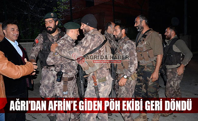 Ağrı'dan Afrin'e Giden 44 Kişilik PÖH Ekibi Geri Döndü