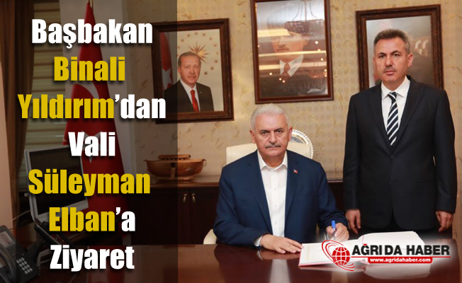 Başbakan Binali Yıldırım Ağrı Valisi Süleyman Elbanı Makamında Ziyaret Etti