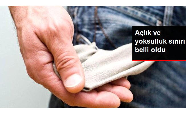 Açlık ve Yoksulluk Sınırı Belli Oldu!