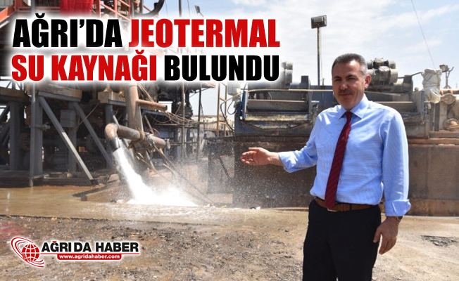 Ağrı'da Jeotermal Su Kaynağı Bulundu!