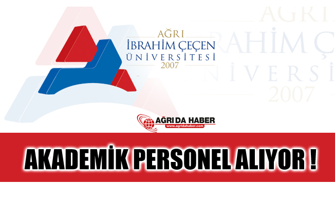 Ağrı İbrahim Çeçen Üniversitesi Akademik Personel Alıyor