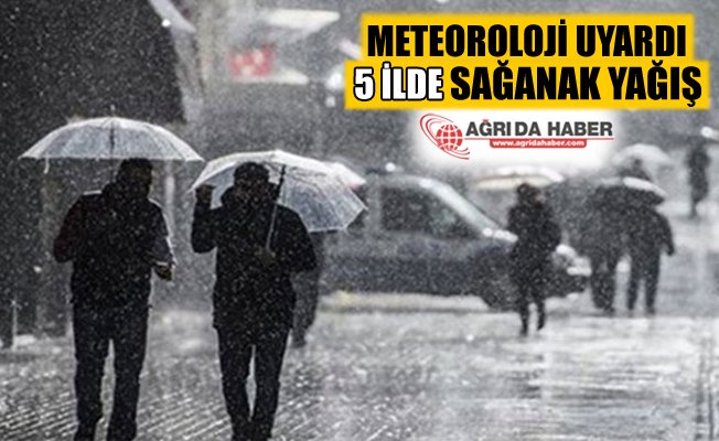 Meteoroloji Uyardı! Ağrı Dahil 5 İlde Sağanak Yağış Bekleniyor!