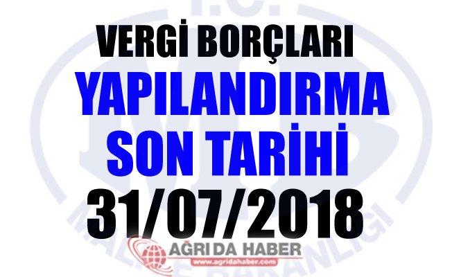 Vergi Borçları Yapılandırma Son Tarihi 31/.07/2018