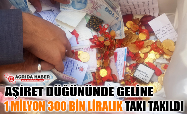 Ağrı'daki Aşiret Düğününde Geline 1 Milyon 300 Bin Liralık Takı Takıldı