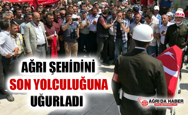 Ağrılı Şehit Ömer Güç Son Yolculuğuna Gözyaşları İçinde Uğurlandı