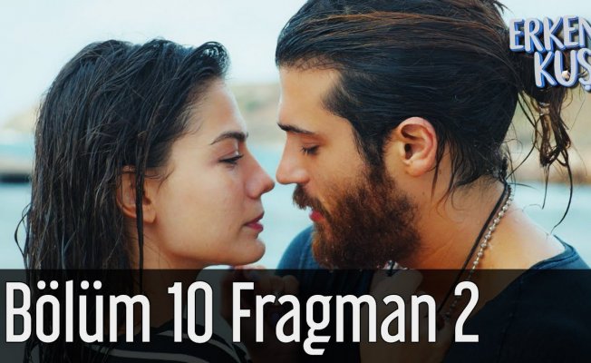 Erkenci Kuş 10. Bölüm 2. Fragmanı Yayınlandı! Erkenci Kuş İzle